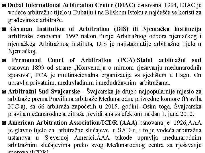 ◙ Dubai International Arbitration Centre (DIAC)-osnovana 1994, DIAC je vodeće arbitražno tijelo u Dubaiju