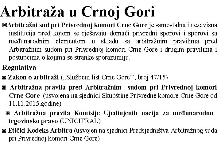 Arbitraža u Crnoj Gori ◙Arbitražni sud pri Privrednoj komori Crne Gore je samostalna i