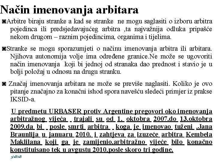 Način imenovanja arbitara ◙Arbitre biraju stranke a kad se stranke ne mogu saglasiti o