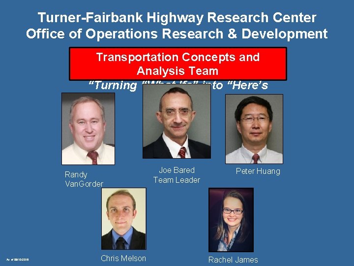 Turner-Fairbank Highway Research Center Office of Operations Research & Development Transportation Concepts and Analysis