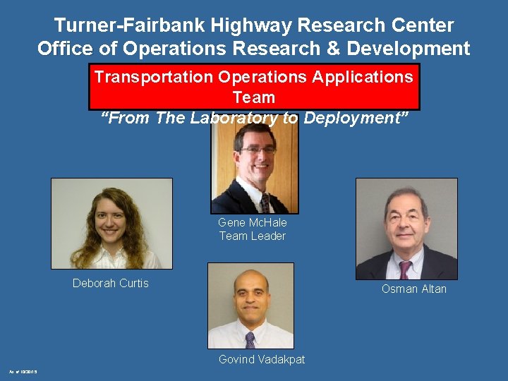 Turner-Fairbank Highway Research Center Office of Operations Research & Development Transportation Operations Applications Team