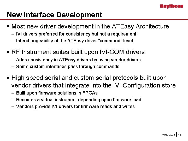 New Interface Development § Most new driver development in the ATEasy Architecture – IVI