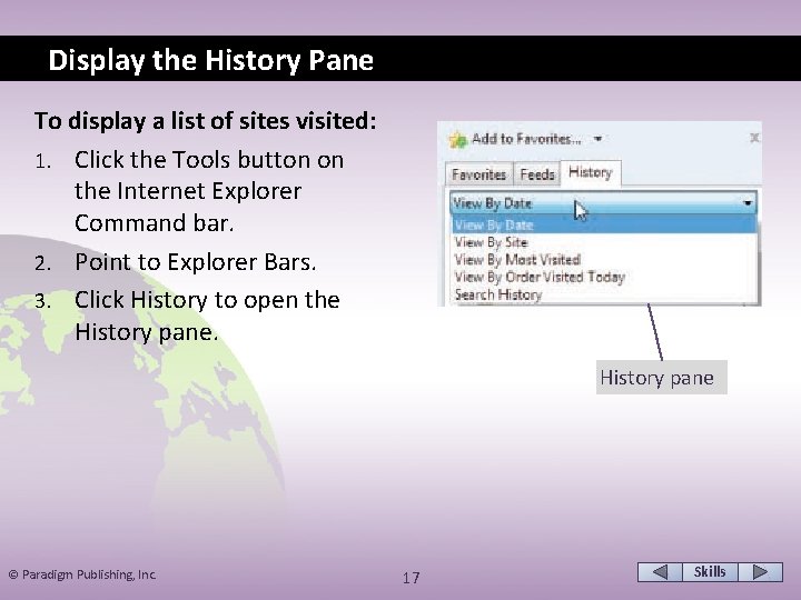 Display the History Pane To display a list of sites visited: 1. Click the