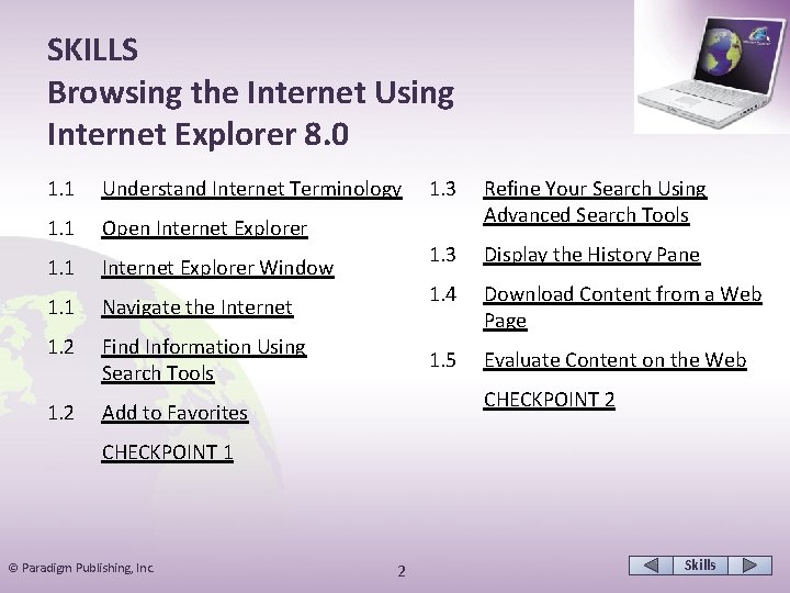 SKILLS Browsing the Internet Using Internet Explorer 8. 0 1. 1 Understand Internet Terminology