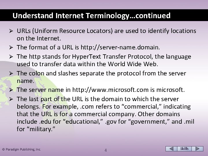 Understand Internet Terminology…continued Ø Ø Ø URLs (Uniform Resource Locators) are used to identify