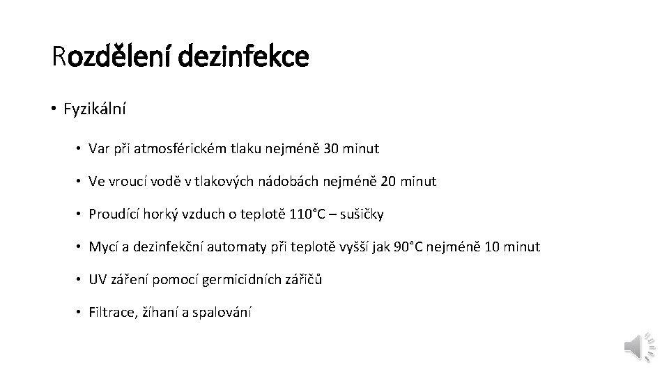 Rozdělení dezinfekce • Fyzikální • Var při atmosférickém tlaku nejméně 30 minut • Ve