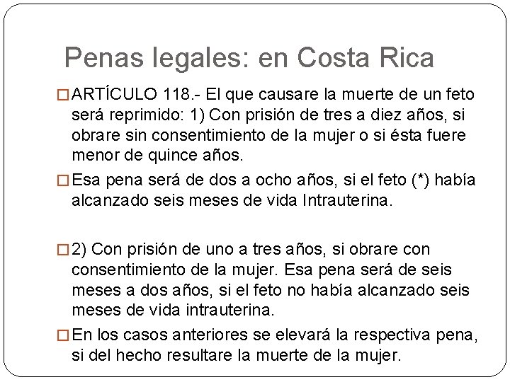 Penas legales: en Costa Rica � ARTÍCULO 118. - El que causare la muerte