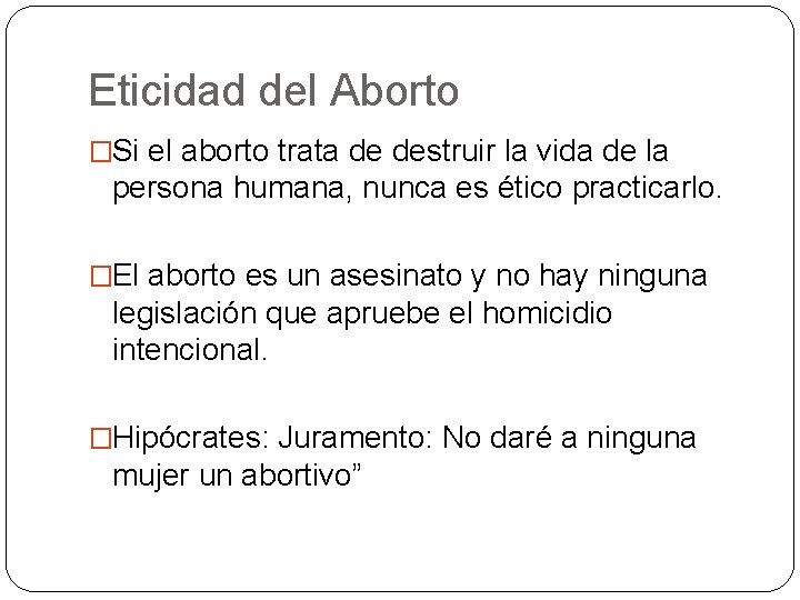 Eticidad del Aborto �Si el aborto trata de destruir la vida de la persona