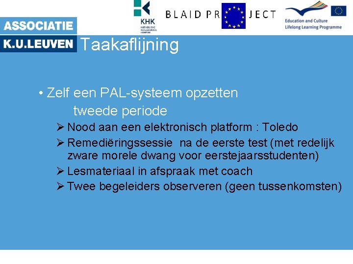 Taakaflijning • Zelf een PAL-systeem opzetten tweede periode Ø Nood aan een elektronisch platform