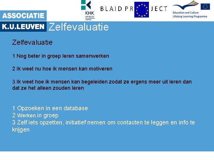 Zelfevaluatie 1 Nog beter in groep leren samenwerken 2 Ik weet nu hoe ik