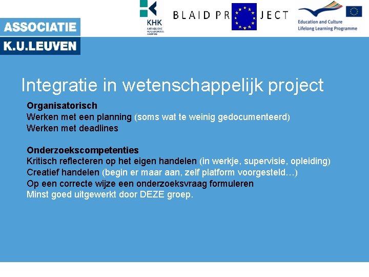 Integratie in wetenschappelijk project Organisatorisch Werken met een planning (soms wat te weinig gedocumenteerd)