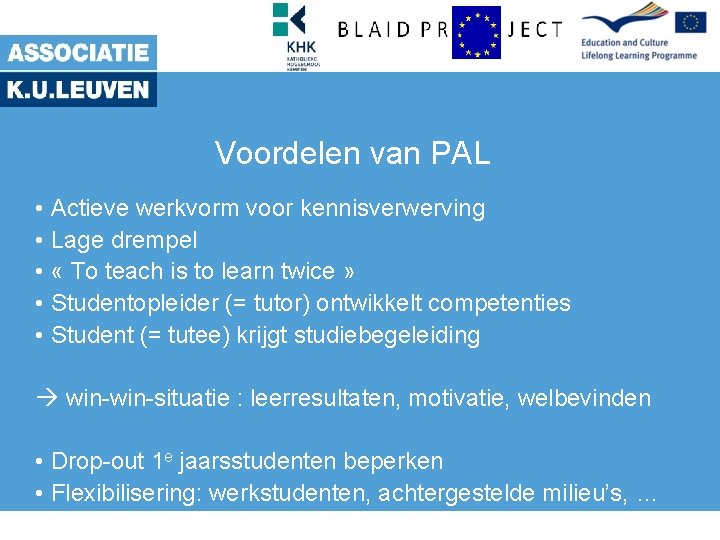 Voordelen van PAL • Actieve werkvorm voor kennisverwerving • Lage drempel • « To