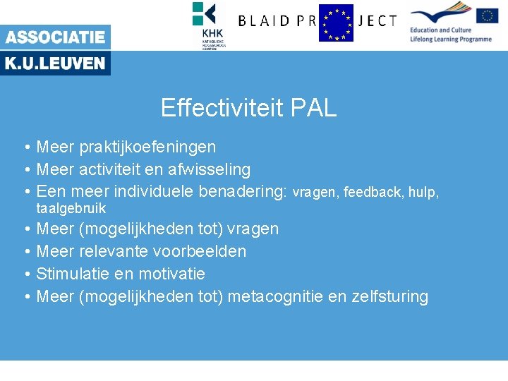 Effectiviteit PAL • Meer praktijkoefeningen • Meer activiteit en afwisseling • Een meer individuele