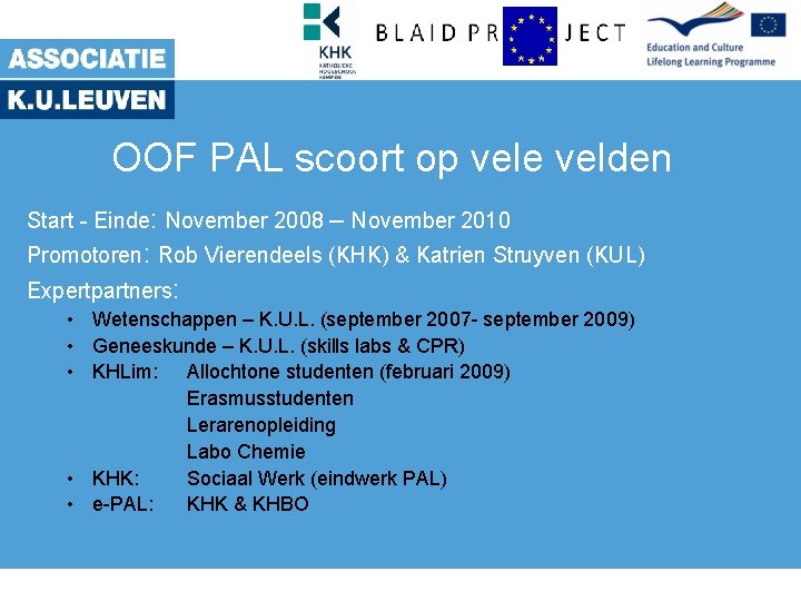 OOF PAL scoort op vele velden Start - Einde: November 2008 – November 2010