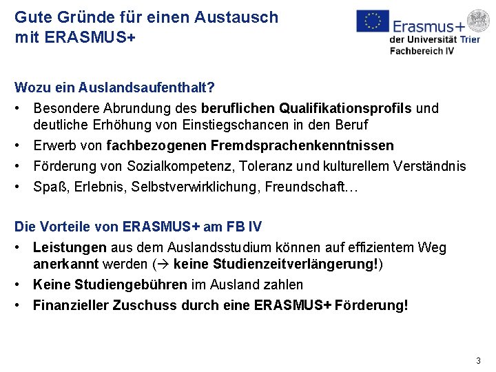 Gute Gründe für einen Austausch mit ERASMUS+ Wozu ein Auslandsaufenthalt? • Besondere Abrundung des