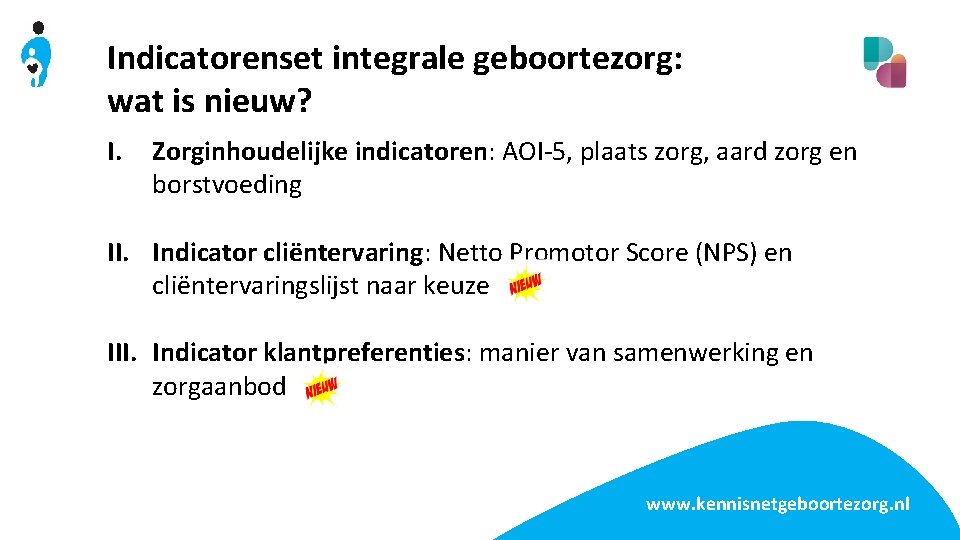 Indicatorenset integrale geboortezorg: wat is nieuw? I. Zorginhoudelijke indicatoren: AOI-5, plaats zorg, aard zorg