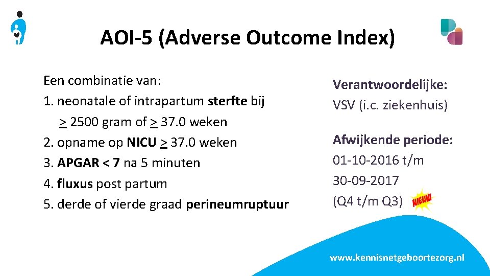 AOI-5 (Adverse Outcome Index) Een combinatie van: 1. neonatale of intrapartum sterfte bij >