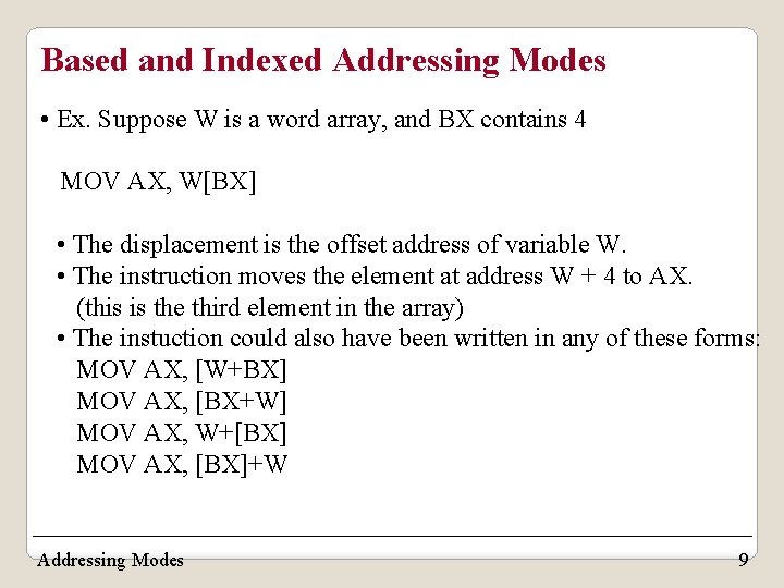 Based and Indexed Addressing Modes • Ex. Suppose W is a word array, and