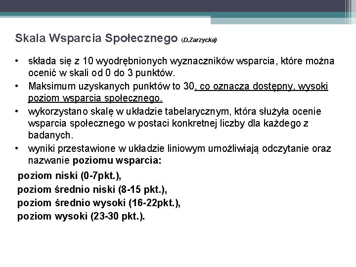 Skala Wsparcia Społecznego (D. Zarzycka) • składa się z 10 wyodrębnionych wyznaczników wsparcia, które