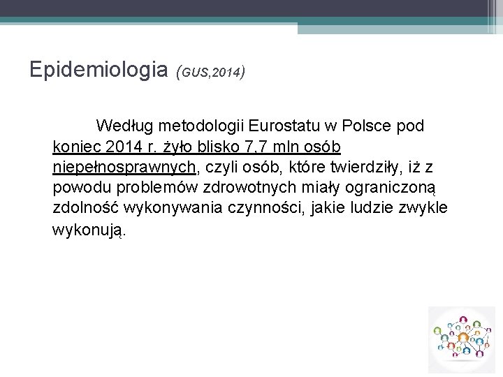 Epidemiologia (GUS, 2014) Według metodologii Eurostatu w Polsce pod koniec 2014 r. żyło blisko