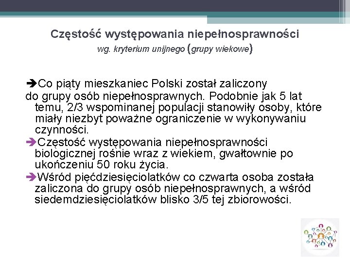 Częstość występowania niepełnosprawności wg. kryterium unijnego (grupy wiekowe) Co piąty mieszkaniec Polski został zaliczony