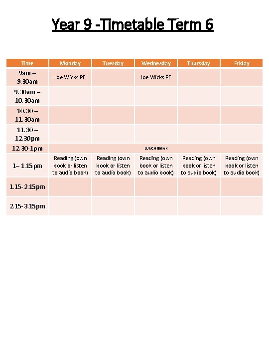 Year 9 -Timetable Term 6 Time Monday 9 am – 9. 30 am Joe