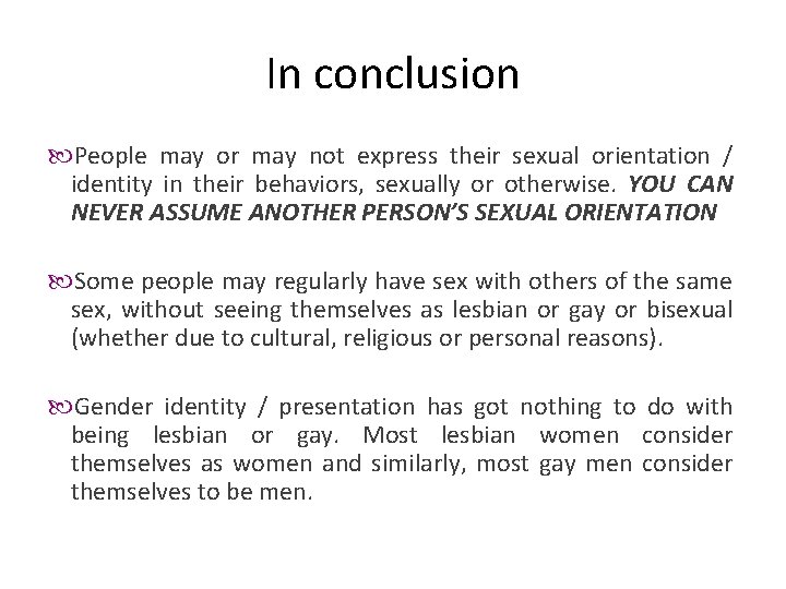In conclusion People may or may not express their sexual orientation / identity in
