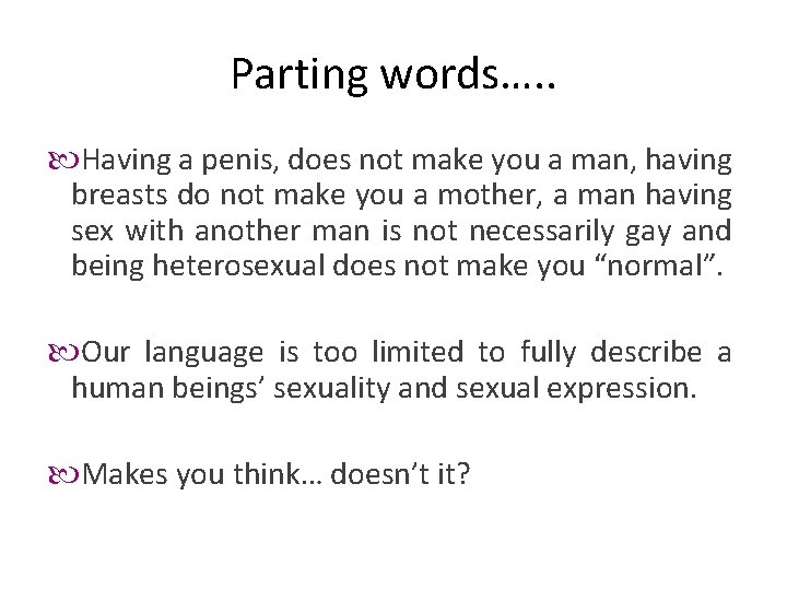 Parting words…. . Having a penis, does not make you a man, having breasts