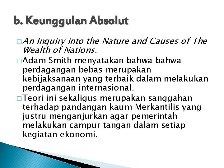 b. Keunggulan Absolut � An Inquiry into the Nature and Causes of The Wealth