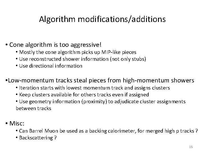 Algorithm modifications/additions • Cone algorithm is too aggressive! • Mostly the cone algorithm picks