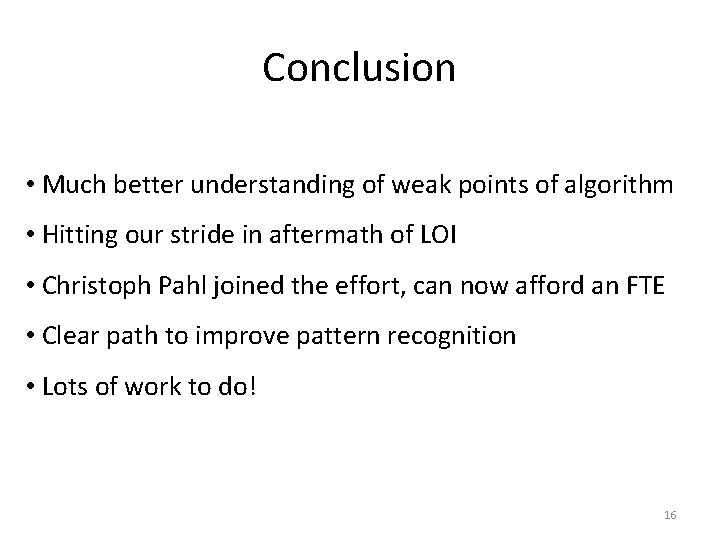 Conclusion • Much better understanding of weak points of algorithm • Hitting our stride