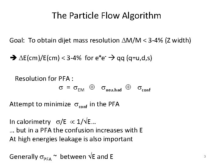 The Particle Flow Algorithm Goal: To obtain dijet mass resolution M/M < 3 -4%