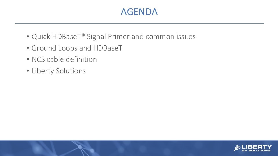 AGENDA • Quick HDBase. T® Signal Primer and common issues • Ground Loops and