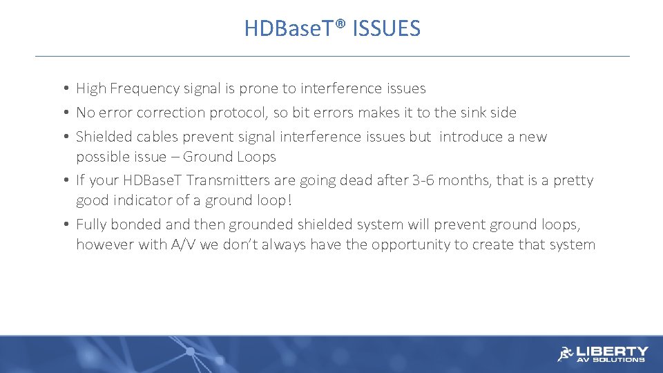 HDBase. T® ISSUES • High Frequency signal is prone to interference issues • No