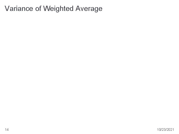 Variance of Weighted Average 14 10/23/2021 