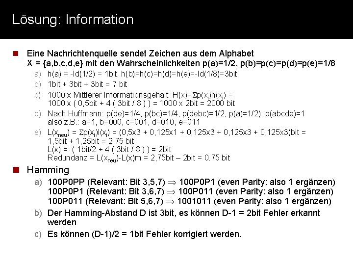 Lösung: Information n Eine Nachrichtenquelle sendet Zeichen aus dem Alphabet X = {a, b,