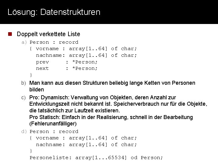 Lösung: Datenstrukturen n Doppelt verkettete Liste a) Person : record { vorname : array[1.