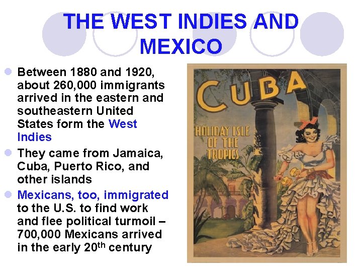 THE WEST INDIES AND MEXICO l Between 1880 and 1920, about 260, 000 immigrants
