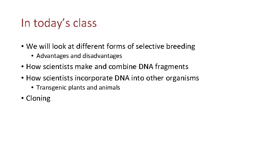 In today’s class • We will look at different forms of selective breeding •