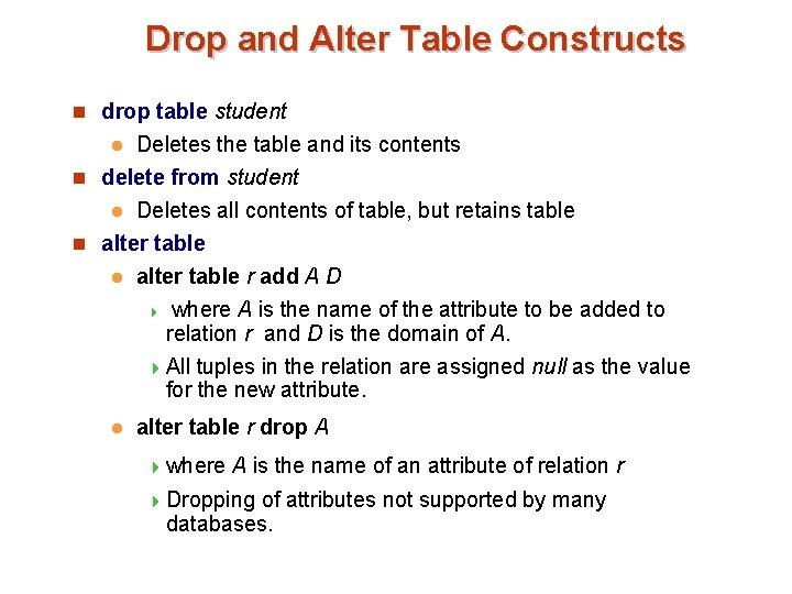 Drop and Alter Table Constructs n drop table student Deletes the table and its Drop and Alter Table Constructs n drop table student Deletes the table and its