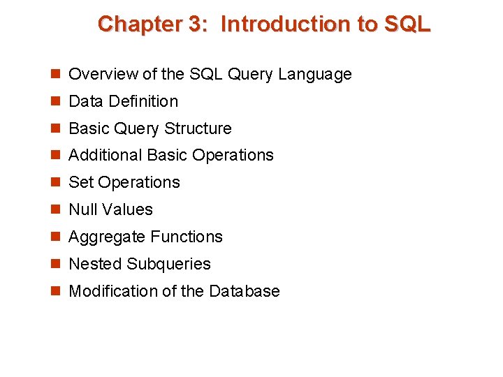 Chapter 3: Introduction to SQL n Overview of the SQL Query Language n Data Chapter 3: Introduction to SQL n Overview of the SQL Query Language n Data
