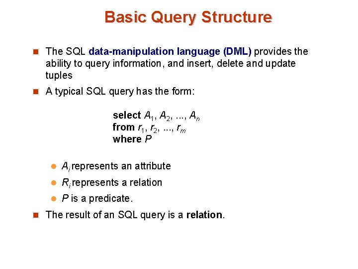 Basic Query Structure n The SQL data-manipulation language (DML) provides the ability to query Basic Query Structure n The SQL data-manipulation language (DML) provides the ability to query
