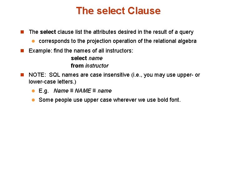 The select Clause n The select clause list the attributes desired in the result The select Clause n The select clause list the attributes desired in the result
