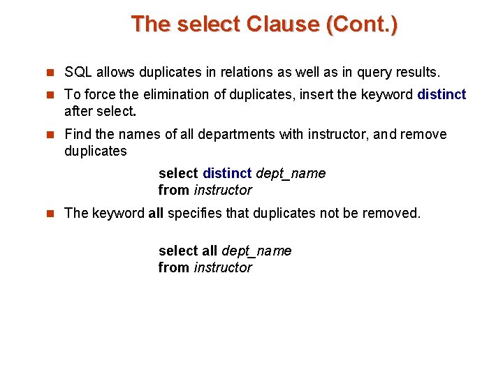 The select Clause (Cont. ) n SQL allows duplicates in relations as well as The select Clause (Cont. ) n SQL allows duplicates in relations as well as
