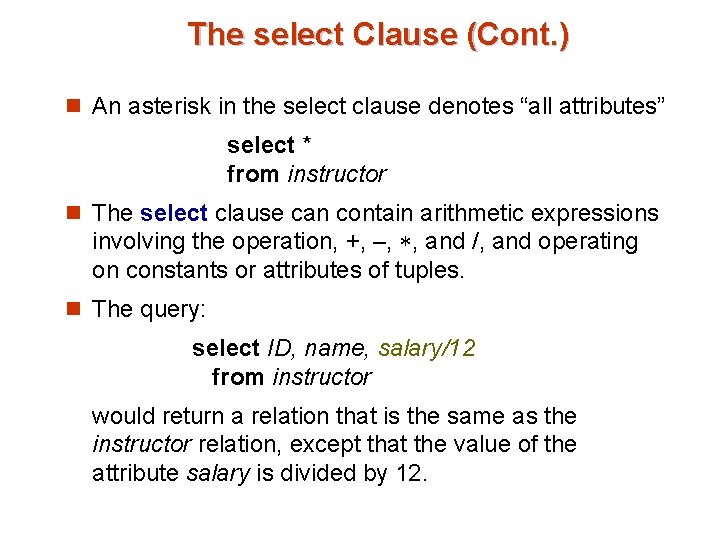 The select Clause (Cont. ) n An asterisk in the select clause denotes “all The select Clause (Cont. ) n An asterisk in the select clause denotes “all
