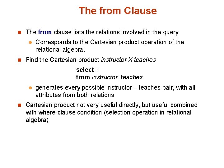 The from Clause n The from clause lists the relations involved in the query The from Clause n The from clause lists the relations involved in the query
