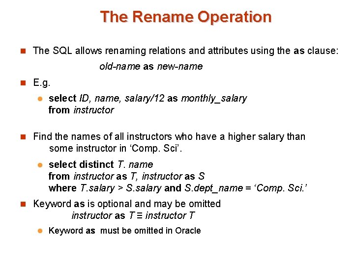 The Rename Operation n The SQL allows renaming relations and attributes using the as The Rename Operation n The SQL allows renaming relations and attributes using the as