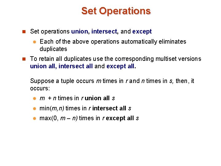 Set Operations n Set operations union, intersect, and except l Each of the above Set Operations n Set operations union, intersect, and except l Each of the above