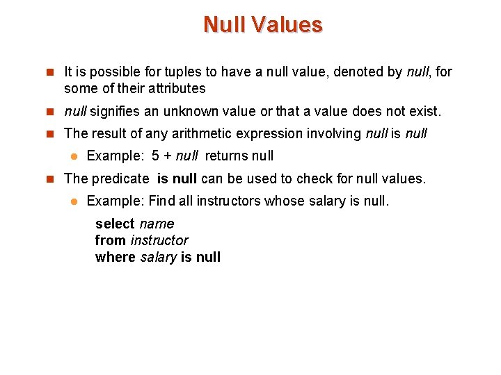 Null Values n It is possible for tuples to have a null value, denoted Null Values n It is possible for tuples to have a null value, denoted