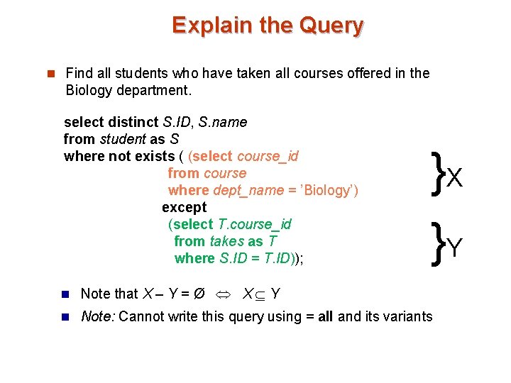 Explain the Query n Find all students who have taken all courses offered in Explain the Query n Find all students who have taken all courses offered in